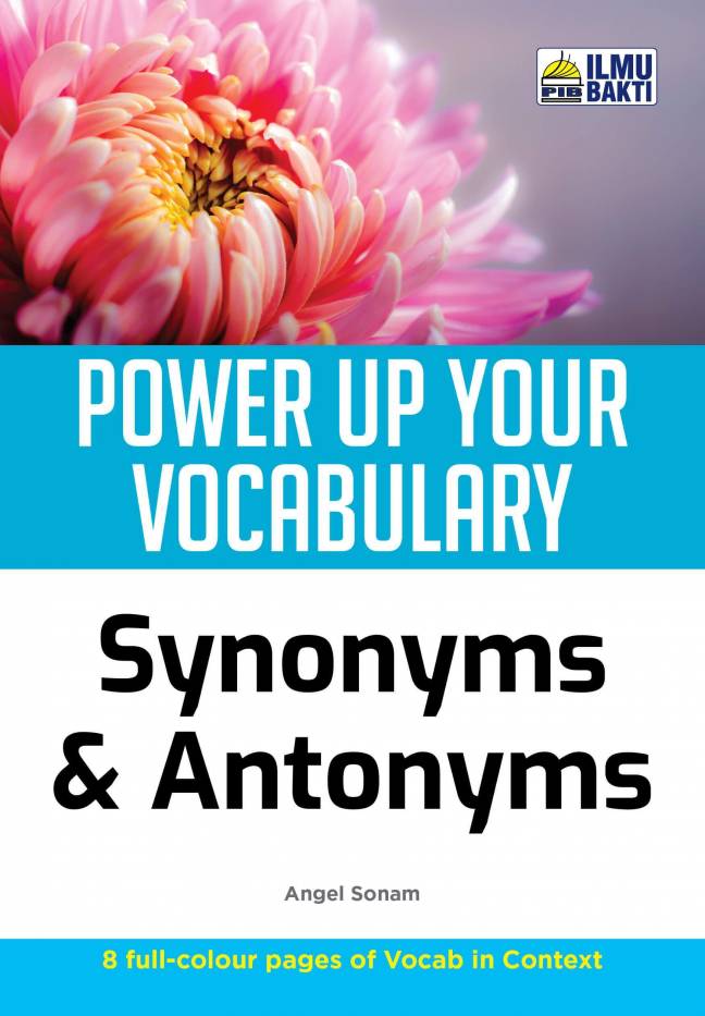 POWER UP YOUR VOCABULARY - SYNONYMS & ANTONYMS